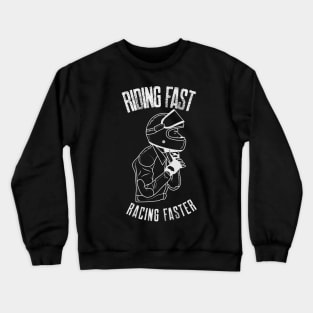 Riding Fast Racing Faster Motorcycle Racing Motorbike Rider Crewneck Sweatshirt